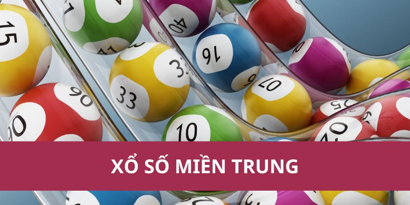 Kết Quả Và Thông Tin Về Xổ Số Miền Trung Mới Nhất 2025 