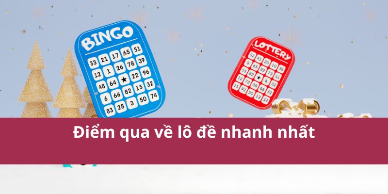 Điểm qua về lô đề nhanh nhất