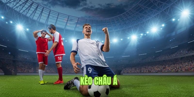 Bỏ túi kinh nghiệm chinh phục kèo châu Á rinh thưởng khủng